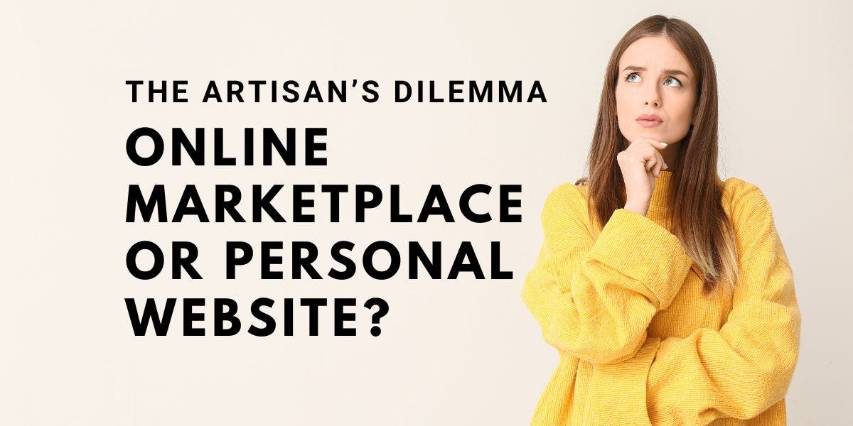 Cover Image for Sell on an Online Marketplace or Personal Website? The Artisan’s Dilemma